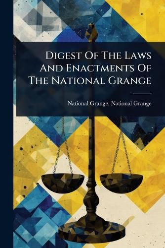 Cover image for Digest Of The Laws And Enactments Of The National Grange