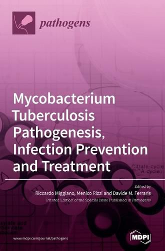 Cover image for Mycobacterium tuberculosis Pathogenesis, Infection Prevention and Treatment