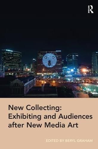 Cover image for New Collecting: Exhibiting and Audiences after New Media Art