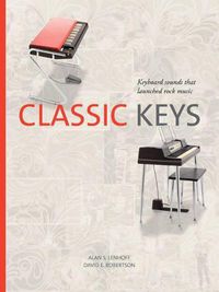 Cover image for Classic Keys: Keyboard Sounds That Launched Rock Music