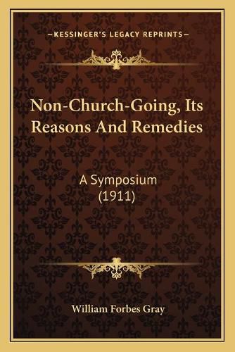 Non-Church-Going, Its Reasons and Remedies: A Symposium (1911)