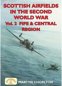 Cover image for Scottish Airfields in the Second World War: Fife and Central Region