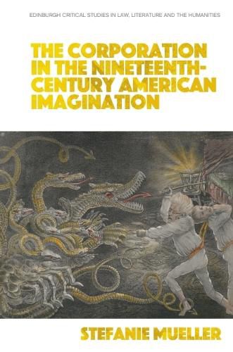 Cover image for The Corporation in the Nineteenth-Century American Imagination