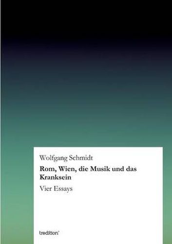 Cover image for ROM, Wien, Die Musik Und Das Kranksein