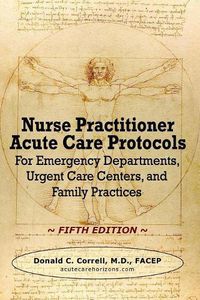 Cover image for Nurse Practitioner Acute Care Protocols - FIFTH EDITION: For Emergency Departments, Urgent Care Centers, and Family Practices