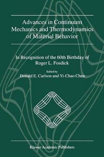 Advances in Continuum Mechanics and Thermodynamics of Material Behavior: In Recognition of the 60th Birthday of Roger L. Fosdick