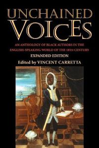 Cover image for Unchained Voices: An Anthology of Black Authors in the English-Speaking World of the Eighteenth Century