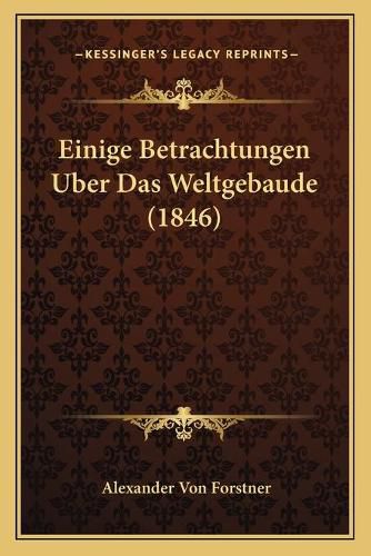 Einige Betrachtungen Uber Das Weltgebaude (1846)