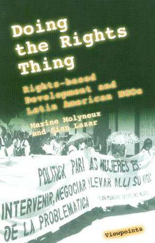 Cover image for Doing the Rights Thing: Rights-based Development and Latin American NGOs