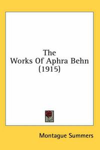 Cover image for The Works of Aphra Behn (1915)