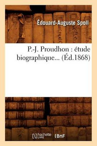 Cover image for P.-J. Proudhon: Etude Biographique (Ed.1868)