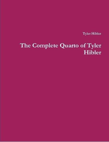 The Complete Quarto of Tyler Hibler