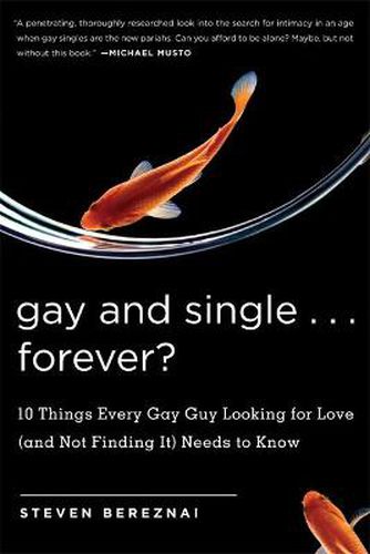 Cover image for Gay and Single...Forever?: 10 Things Every Gay Guy Looking for Love (and Not Finding It) Needs to Know