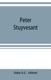 Cover image for Peter Stuyvesant: the last Dutch governor of New Amsterdam