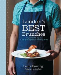 Cover image for London's Best Brunches: Beyond the Full English: a nifty guide to getting your morning started
