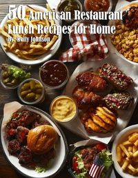 Cover image for 50 American Restaurant Lunch Recipes for Home