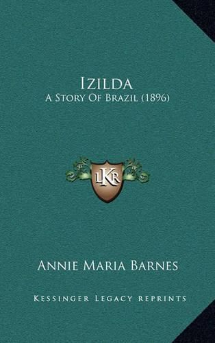 Cover image for Izilda: A Story of Brazil (1896)