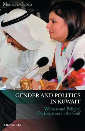 Cover image for Gender and Politics in Kuwait: Women and Political Participation in the Gulf