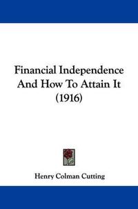 Cover image for Financial Independence and How to Attain It (1916)