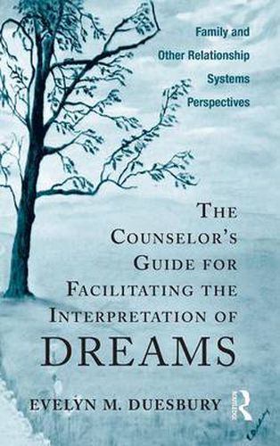 Cover image for The Counselor's Guide for Facilitating the Interpretation of Dreams: Family and Other Relationship Systems Perspectives