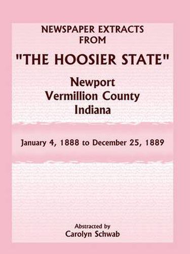 Cover image for Newspaper Extracts from The Hoosier State Newspapers, Newport, Vermillion County, Indiana, January 4, 1888 - December 25, 1889