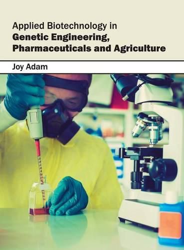 Applied Biotechnology in Genetic Engineering, Pharmaceuticals and Agriculture