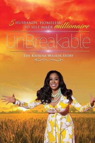 Cover image for UnBreakable: 5 Husbands, Homeless to Self-Made Millionaire The Katrina Walker Story