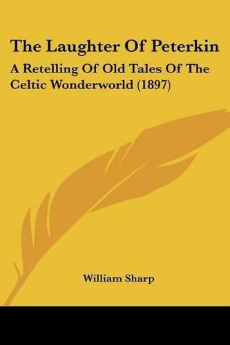 Cover image for The Laughter of Peterkin: A Retelling of Old Tales of the Celtic Wonderworld (1897)