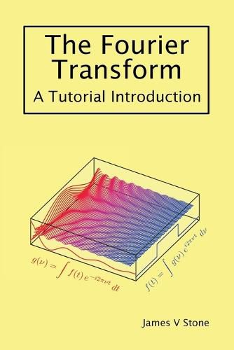 The Fourier Transform: A Tutorial Introduction