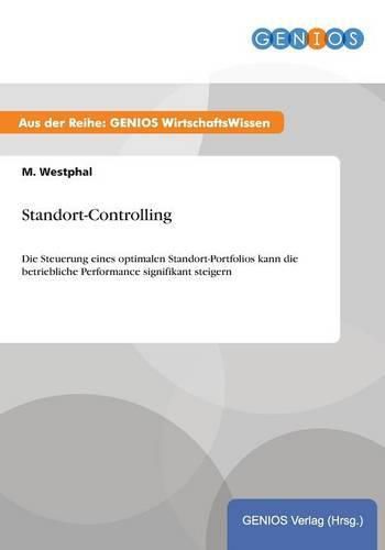 Cover image for Standort-Controlling: Die Steuerung eines optimalen Standort-Portfolios kann die betriebliche Performance signifikant steigern