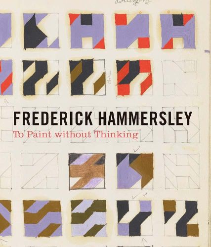 Cover image for Frederick Hammersley - To Paint without Thinking