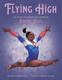 Cover image for Flying High: The Story of Gymnastics Champion Simone Biles