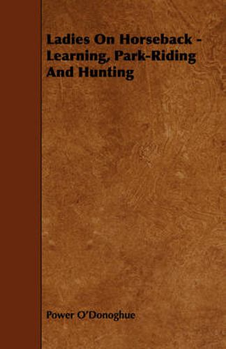 Cover image for Ladies on Horseback - Learning, Park-Riding and Hunting