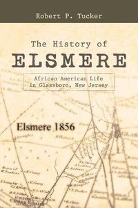 Cover image for The History of Elsmere: African American Life in Glassboro, New Jersey