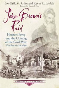 Cover image for John Brown's Raid: Harpers Ferry and the Coming of the Civil War, October 16-18, 1859