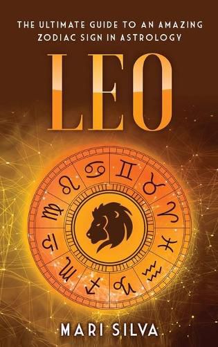 Cover image for Leo: The Ultimate Guide to an Amazing Zodiac Sign in Astrology