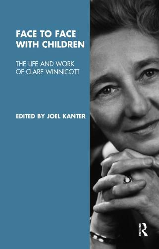 Face to Face with Children: The Life and Work of Clare Winnicott