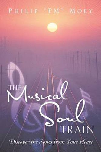 Cover image for The Musical Soul Train: Discover the Songs from Your Heart