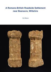 Cover image for A Romano-British-Roadside Settlement near Beanacre, Wiltshire