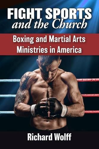 Cover image for Fight Sports and the Church: Boxing and Martial Arts Ministries in America