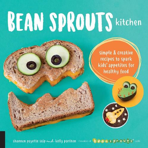 Cover image for Bean Sprouts Kitchen: Simple and Creative Recipes to Spark Kids' Appetites for Healthy Food