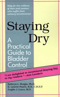 Cover image for Staying Dry: A Practical Guide to Bladder Control