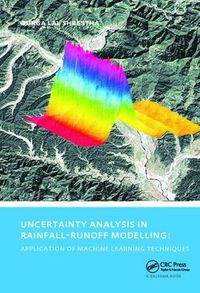 Cover image for Uncertainty Analysis in Rainfall-Runoff Modelling - Application of Machine Learning Techniques: UNESCO-IHE PhD Thesis