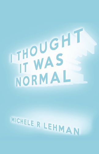 Cover image for I Thought It Was Normal