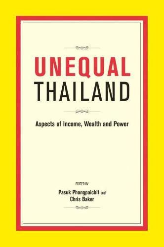 Unequal Thailand: Aspects Of Income, Wealth And Power