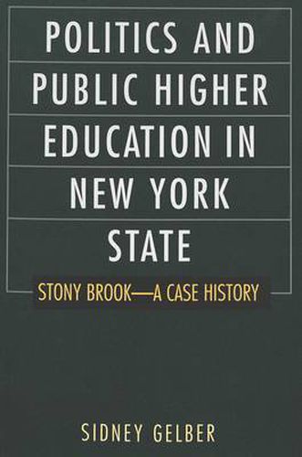 Politics and Public Higher Education in New York State: Stony Brook--A Case History