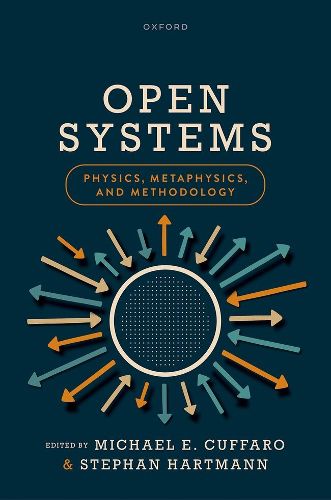 Cover image for Open Systems: Physics, Metaphysics, and Methodology