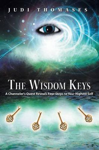 Cover image for The Wisdom Keys: A Channeler's Quest Reveals Four Steps to Your Highest Self