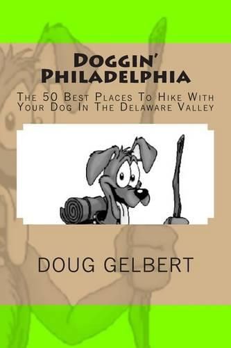 Cover image for Doggin' Philadelphia: The 50 Best Places To Hike With Your Dog In The Delaware Valley