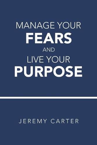 Cover image for Manage Your Fears and Live Your Purpose